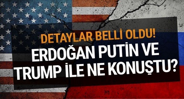 İşte Erdoğan'ın Putin ve Trump Görüşme Ayrıntıları