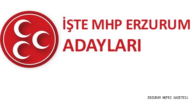 İşte MHP Erzurum Kesin Aday Listesi