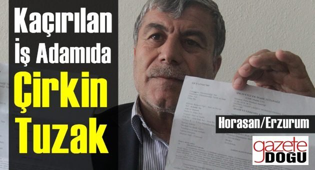 Kaçırılan İş Adamına Çirkin Tuzak