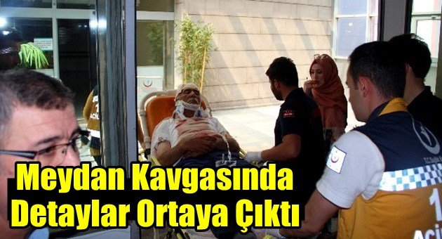 Meydan Kavgasının Detayları Ortaya Çıktı