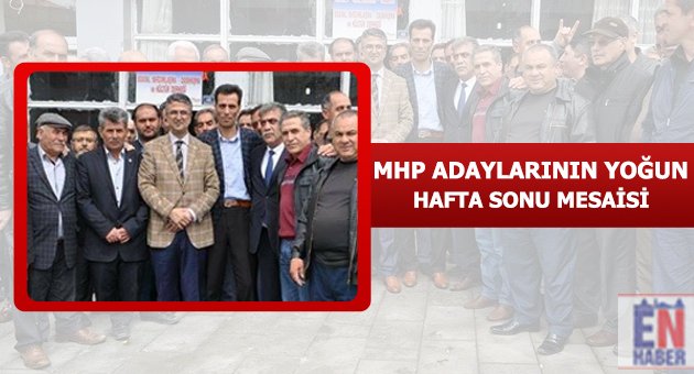 MHP Adaylarının Yoğun Hafta Sonu Mesaisi