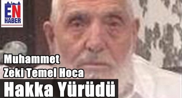 Muhammet Zeki Temel Hoca Vefat Etti