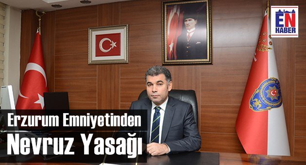 Erzurum'da Nevruz Kutlanmayacak