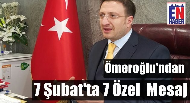 Ömeroğlu, 7 Şubat'ı Atlamadı