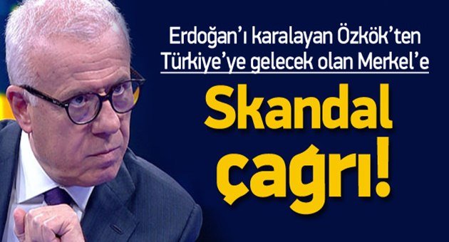 Özkök'ten Merkel'e Skandal Çağrı!