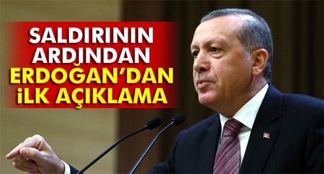 Saldırıya Dair Erdoğan'dan İlk Açıklama!