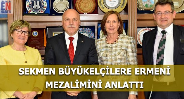 Sekmen Büyükelçilere Ermeni Mezalimini Anlattı