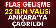 22 İl Valisi Ankara'ya Çağrıldı