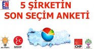 5 Şirketin Son Seçim Anketi Sonuçları
