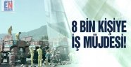 8 Bin Kişiye İş Müjdesi