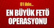 81 İlde Dev FETÖ Operasyonu!