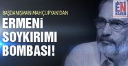 Mahçupyan'dan Soykırım Saçmalığı