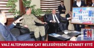 Vali ALTIPARMAK, Çat Belediyesini Ziyaret Etti