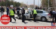 Erzurum'da Polis - Şüpheli Kovalamacısı 4 Yaralı