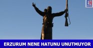 Erzurum Nene Hatun'u Unutmuyor