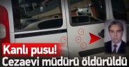 Cezaevi Müdürüne Kanlı Pusu