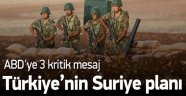 İşte Türkiye'nin Suriye Planı