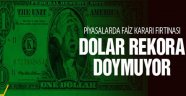 Faiz Sabit Kaldı, Dolar Çıldırdı!