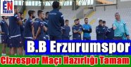 B.B Erzurumspor Çalışmalarını Tamamladı