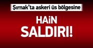 Şırnak'ta Askeri Bölgeye Hain Saldırı