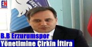 B.B Erzurumspor Yönetimine Çirkin İftira