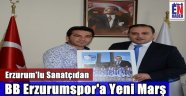 B.B Erzurumspor'a Yeni Marş