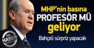 MHP'de Koltuğa 'Profesör' mü Oturacak?