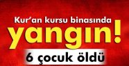 6 Çocuk Yanarak Can Verdi