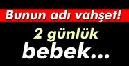 2 Günlük Bebeğin Katili Oldular!