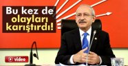 Kılıçdaroğlu Bu Kez Olayları Karıştırdı