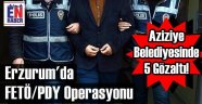 Erzurum'da FETÖ/PDY Operasyonu, 30 Gözaltı