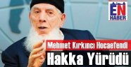 Mehmet Kırkıncı Hoca Vefat Etti!