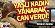 Yaşlı Kadın Yanarak Can Verdi!