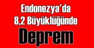 Endonezya'da Korkunç Deprem 8.2!