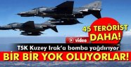 Kandil ve Gara'da 45 Terörist Öldürüldü