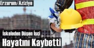 Aziziye'de Feci İnşaat Kazası. 1 Ölü