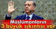 Erdoğan'dan İslam Alemi Teşhisi