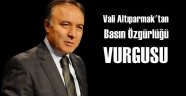 Vali Altıparmak'tan Basın Özgürlüğü Vurgusu