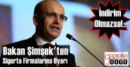 Bakan Şimşek Sigorta Firmalarını Uyardı