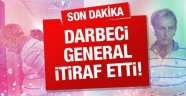 Darbeci Generalden İtiraf Geldi!