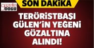 FETÖ Lideri Yeğeni Erzurum'da Gözaltına Alındı!