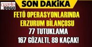 FETÖ Operasyonlarında Erzurum Bilançosu