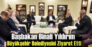 Başbakan Yıldırım'dan Büyükşehir'e Ziyaret