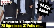 Erzurum'da FETÖ Operasyonu