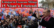 Erdoğan'ın Erzurum Mitingi 15 Nisan'a Ertelendi