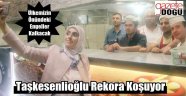 Taşkesenlioğlu Rekora Koşuyor
