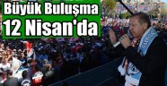 Büyük Buluşma 12 Nisan'a Alındı