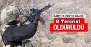 Kars'ta 8 PKK'lı Terörist Öldürüldü