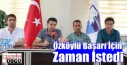 Özköylü Başarı İçin Zaman İstedi