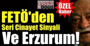 FETÖ'den Seri Cinayet Sinyali ve Erzurum